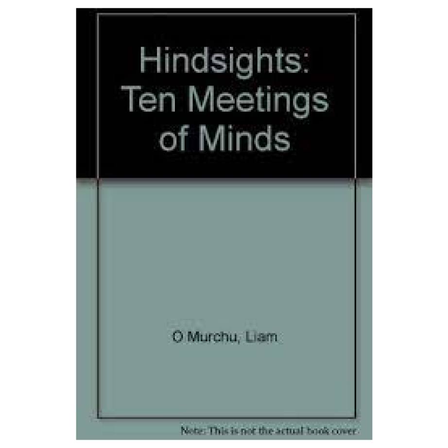 Hindsights: Ten Meetings of Minds
