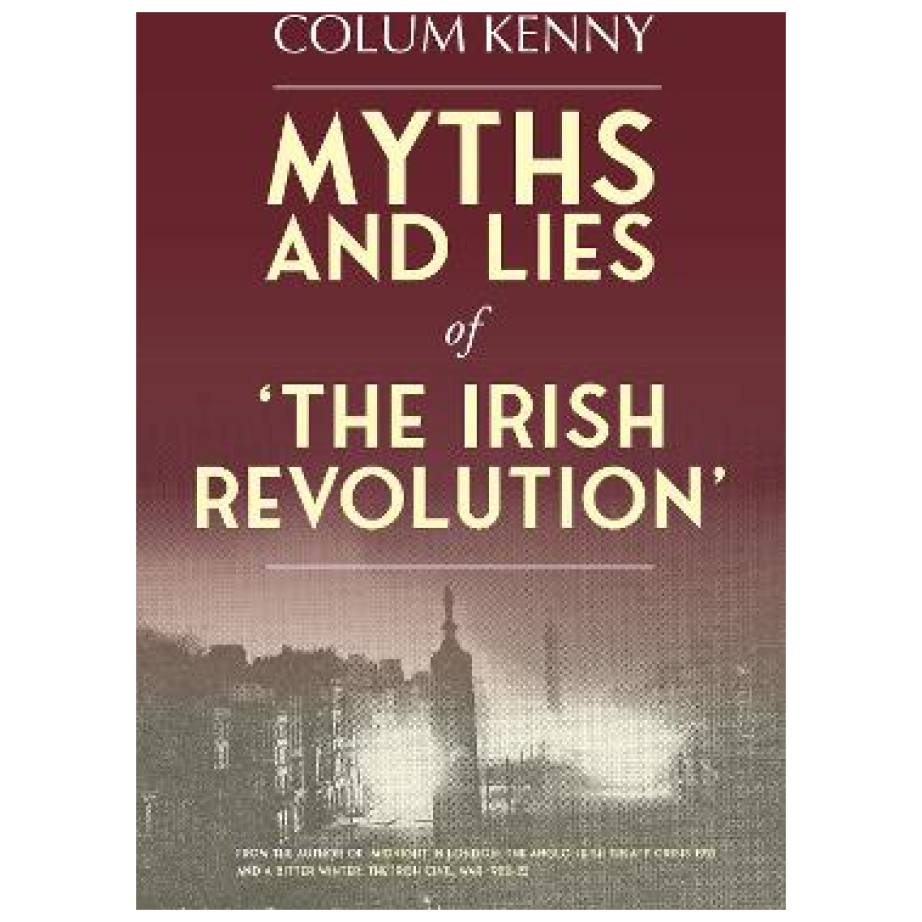 myths and lies irish revolution