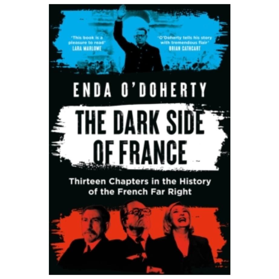 The Dark Side of France: Thirteen Chapters in the History of the French Far Right