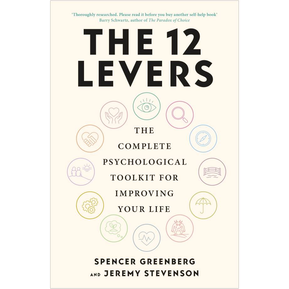 The 12 Levers: The Complete Psychological Toolkit for Improving Your Life