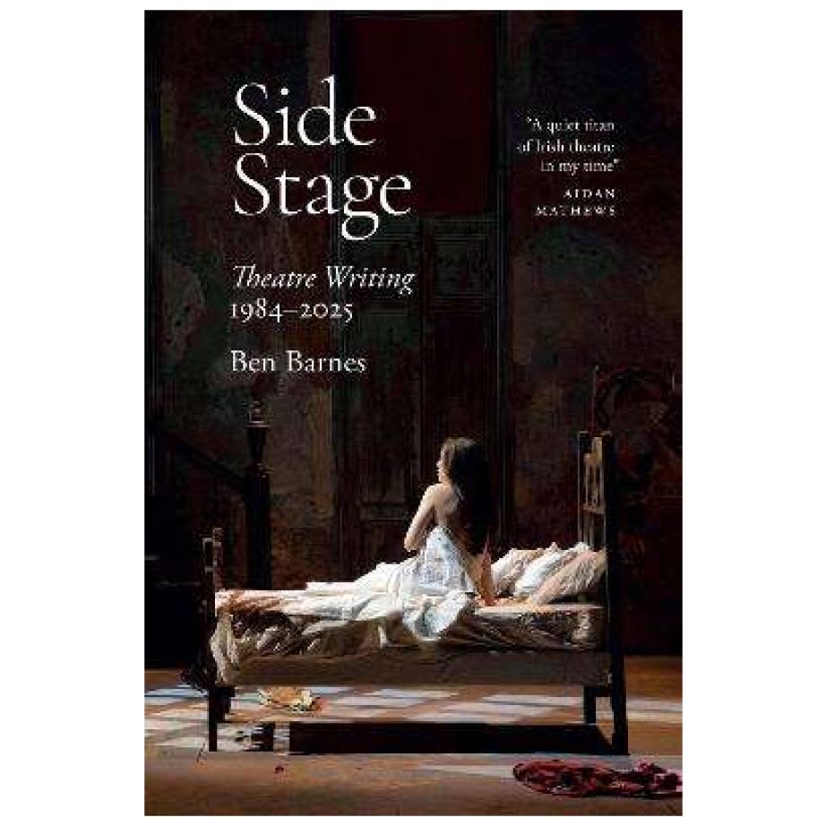 Side Stage: Theatre Writing 1984-2025